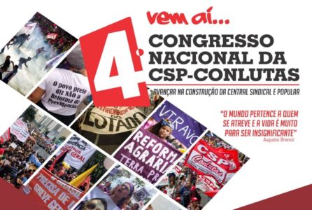 Marcado para acontecer de 15 à 18 de agosto, o 4º Congresso da CSP-Conlutas ocorrerá no